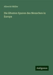 Cover von Die ältesten Spuren des Menschen in Europa