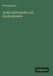 Cover von Antike Gesichtshelme und Sepulcralmasken