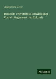 Cover von Deutsche Universitäts-Entwicklung: Vorzeit, Gegenwart und Zukunft