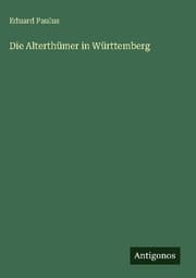 Cover von Die Alterthümer in Württemberg