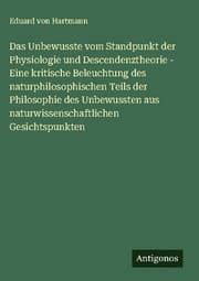 Cover von Das Unbewusste vom Standpunkt der Physiologie und Descendenztheorie - Eine kritische Beleuchtung des naturphilosophischen Teils der Philosophie des Unbewussten aus naturwissenschaftlichen Gesichtspunkten
