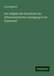 Cover von Die Aufgabe der Geschichte der alttestamentlichen Auslegung in der Gegenwart