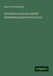Cover von Die Cholera in Syrien und die Choleraphyrophylaxe in Europa
