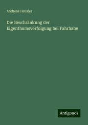 Cover von Die Beschränkung der Eigenthumsverfolgung bei Fahrhabe