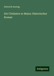 Cover von Die Clubisten in Mainz: Historischer Roman