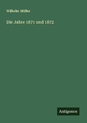 Cover von Die Jahre 1871 und 1872