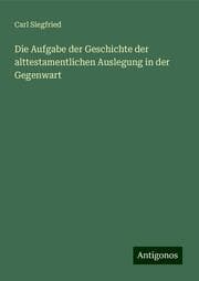 Cover von Die Aufgabe der Geschichte der alttestamentlichen Auslegung in der Gegenwart