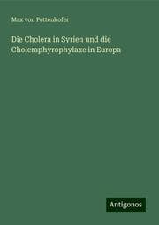 Cover von Die Cholera in Syrien und die Choleraphyrophylaxe in Europa