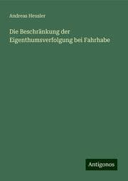 Cover von Die Beschränkung der Eigenthumsverfolgung bei Fahrhabe