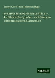 Cover von Die Arten der natürlichen Familie der Faulthiere (Bradypodes), nach äusseren und osteologischen Merkmalen