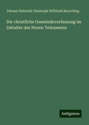Cover von Die christliche Gemeindeverfassung im Zeitalter des Neuen Testaments