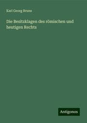 Cover von Die Besitzklagen des römischen und heutigen Rechts