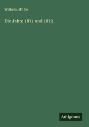 Cover von Die Jahre 1871 und 1872