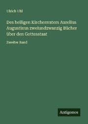Cover von Des heiligen Kirchenvaters Aurelius Augustinus zweiundzwanzig Bücher über den Gottesstaat