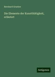 Cover von Die Elemente der Kunstthätigkeit, erläutert