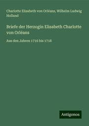 Cover von Briefe der Herzogin Elisabeth Charlotte von Orléans