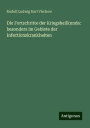 Cover von Die Fortschritte der Kriegsheilkunde: besonders im Gebiete der Infectionskrankheiten
