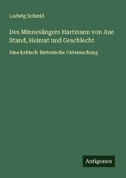 Cover von Des Minnesängers Hartmann von Aue Stand, Heimat und Geschlecht