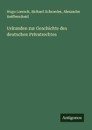 Cover von Urkunden zur Geschichte des deutschen Privatrechtes