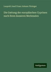 Cover von Die Gattung der europäischen Cyprinen nach ihren äusseren Merkmalen