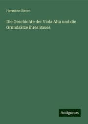 Cover von Die Geschichte der Viola Alta und die Grundsätze ihres Baues