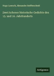 Cover von Zwei Achener historische Gedichte des 15. und 16. Jahrhunderts