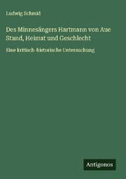 Cover von Des Minnesängers Hartmann von Aue Stand, Heimat und Geschlecht