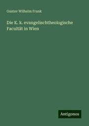 Cover von Die K. k. evangelischtheologische Facultät in Wien