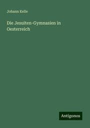 Cover von Die Jesuiten-Gymnasien in Oesterreich
