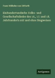 Cover von Einhundertundzehn Volks- und Gesellschaftslieder des 16., 17. und 18. Jahrhunderts mit und ohne Singweisen