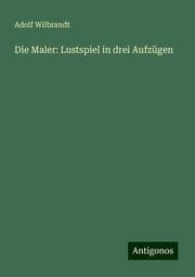 Cover von Die Maler: Lustspiel in drei Aufzügen