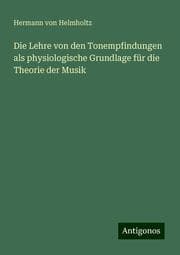 Cover von Die Lehre von den Tonempfindungen als physiologische Grundlage für die Theorie der Musik