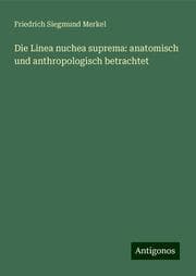Cover von Die Linea nuchea suprema: anatomisch und anthropologisch betrachtet