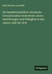 Cover von Die landwirtschaftlich-chemische Versuchsstation Hohenheim: Deren einrichtungen und Thätigkeit in den Jahren 1866 bis 1870