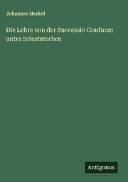 Cover von Die Lehre von der Successio Graduum unter Intestaterben