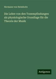 Cover von Die Lehre von den Tonempfindungen als physiologische Grundlage für die Theorie der Musik
