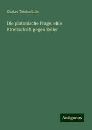 Cover von Die platonische Frage: eine Streitschrift gegen Zeller