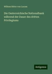 Cover von Die Oesterreichische Nationalbank während der Dauer des dritten Privilegiums