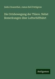 Cover von Die Ortsbewegung der Thiere. Nebst Bemerkungen über Luftschifffahrt