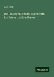 Cover von Die Philosophie in der Gegenwart. Realismus und idealismus