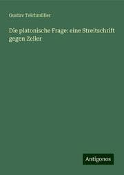 Cover von Die platonische Frage: eine Streitschrift gegen Zeller