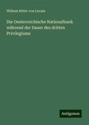 Cover von Die Oesterreichische Nationalbank während der Dauer des dritten Privilegiums