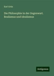 Cover von Die Philosophie in der Gegenwart. Realismus und idealismus