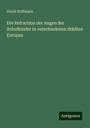 Cover von Die Refraction der Augen der Schulkinder in verschiedenen Städten Europas