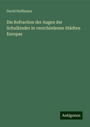 Cover von Die Refraction der Augen der Schulkinder in verschiedenen Städten Europas