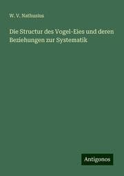 Cover von Die Structur des Vogel-Eies und deren Beziehungen zur Systematik