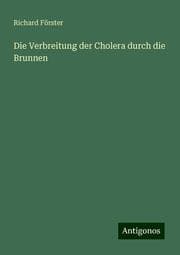 Cover von Die Verbreitung der Cholera durch die Brunnen