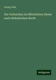Cover von Die Verbrechen im öffentlichen Dienst nach altdeutschem Recht