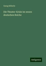 Cover von Die Theater-Krisis im neuen deutschen Reiche