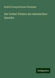 Cover von Die Verbal-Flexion der lateinischen Sprache